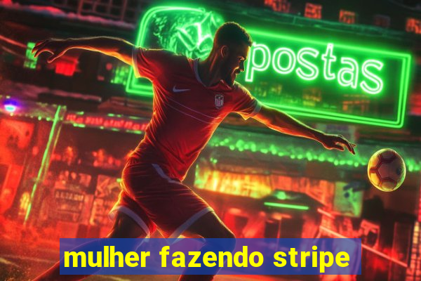 mulher fazendo stripe